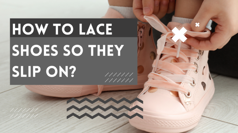 How To Lace Shoes So They Slip On?